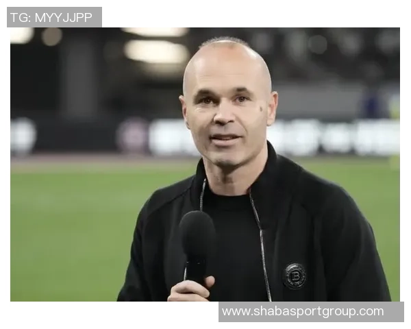 伊涅斯塔盛赞日本足球期待世界杯精彩表现赢得世界尊重