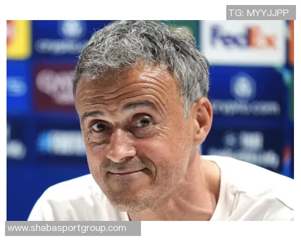 恩里克称赞球队表现出色强调心态良好是宝贵财富